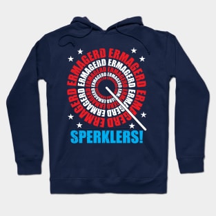 Ermagerd Sperklers Funny Fireworks 4th July Hoodie